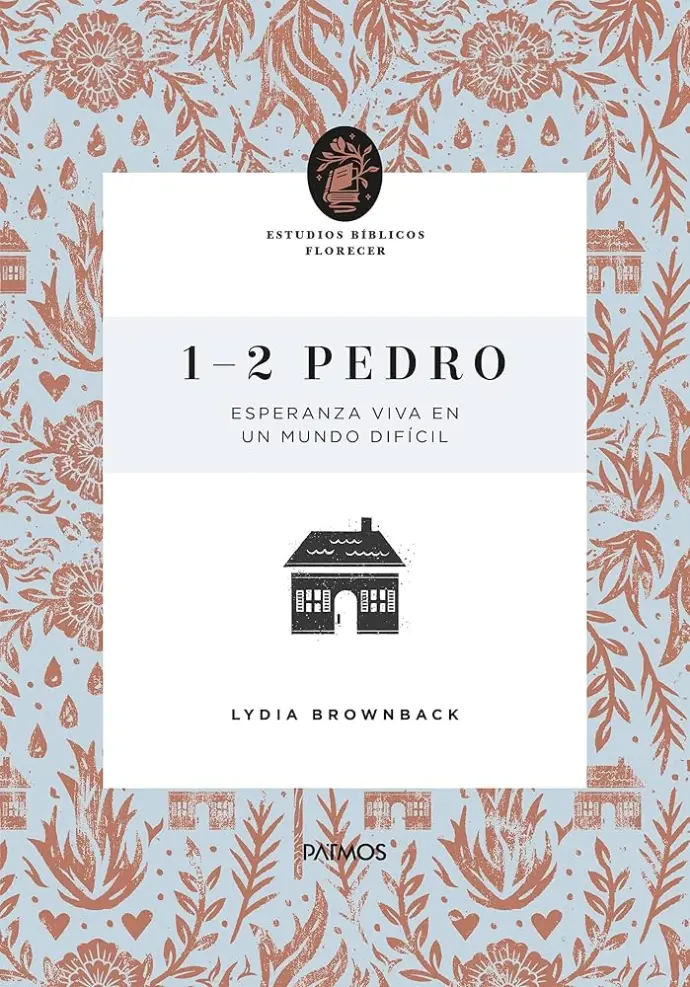 1-2 Pedro, esperanza viva en un mundo dificil (Lydia Brownback)