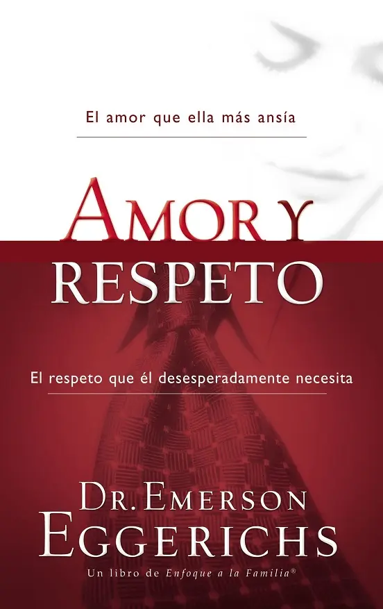 Amor y Respeto (Dr. Emerson Eggerichs)