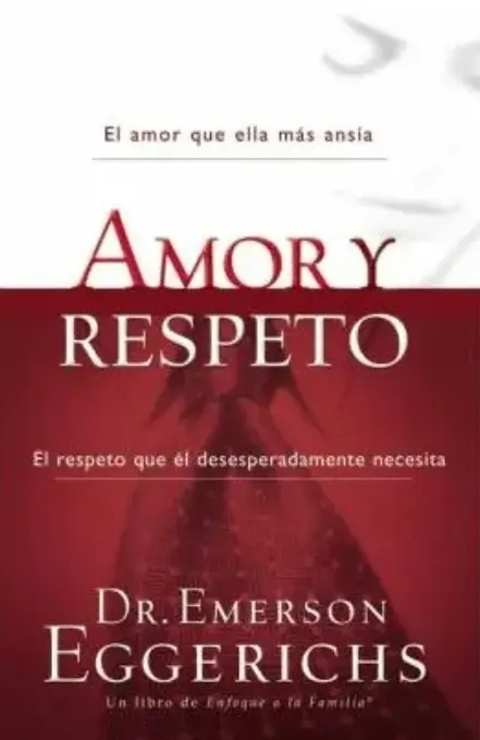Amor y Respeto (Dr. Emerson Eggerichs)