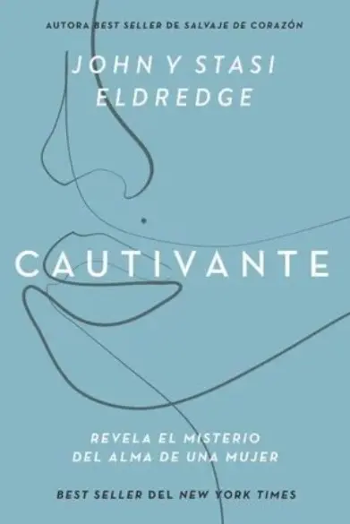 Cautivante (John & Stasi Eldredge)