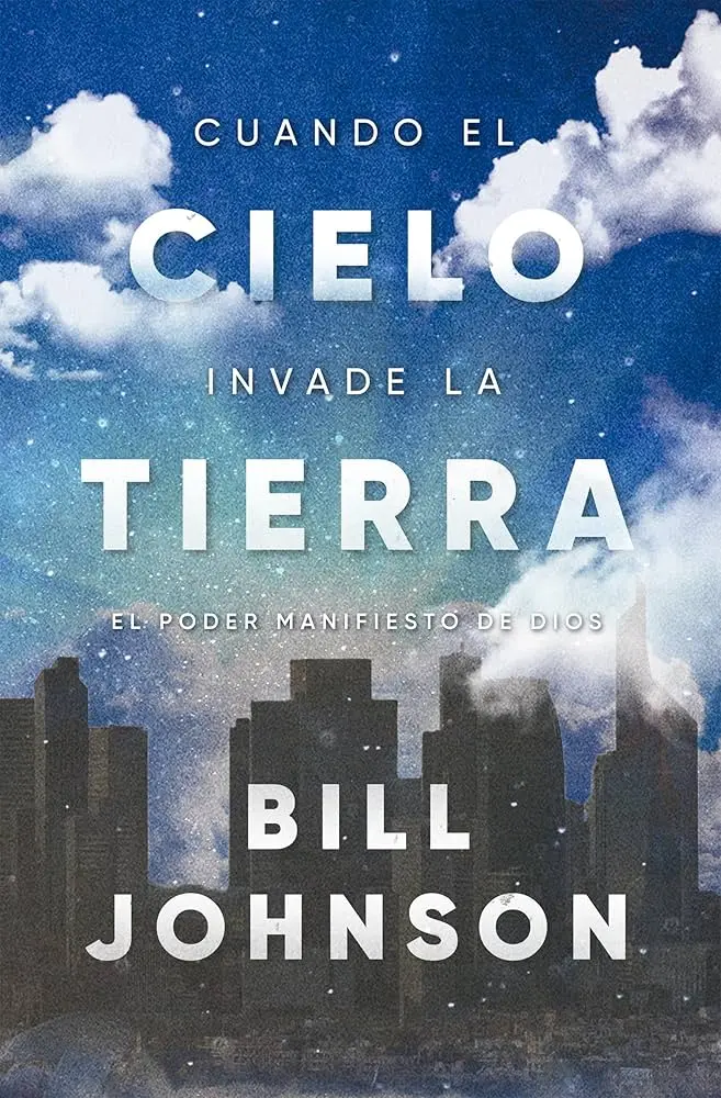 Cuando el cielo invade la tierra (Bill Johnson)