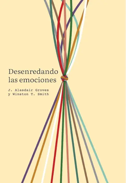 Desenredando las emociones (J. Alasdair Groves & Winston T. Smith)