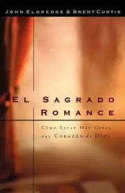 El Sagrado Romance (John Eldredge & Brent Curtis)