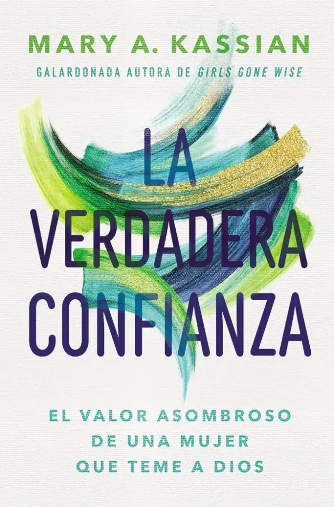 La verdadera confianza (Mary A. Kassian)