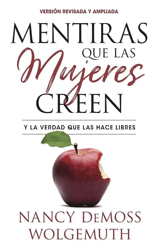 Mentiras que las mujeres creen y la verdad que las hace libres (Nancy DeMoss Wolgemuth)