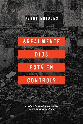 ¿Realmente Dios está en control? (Jerry Bridges)