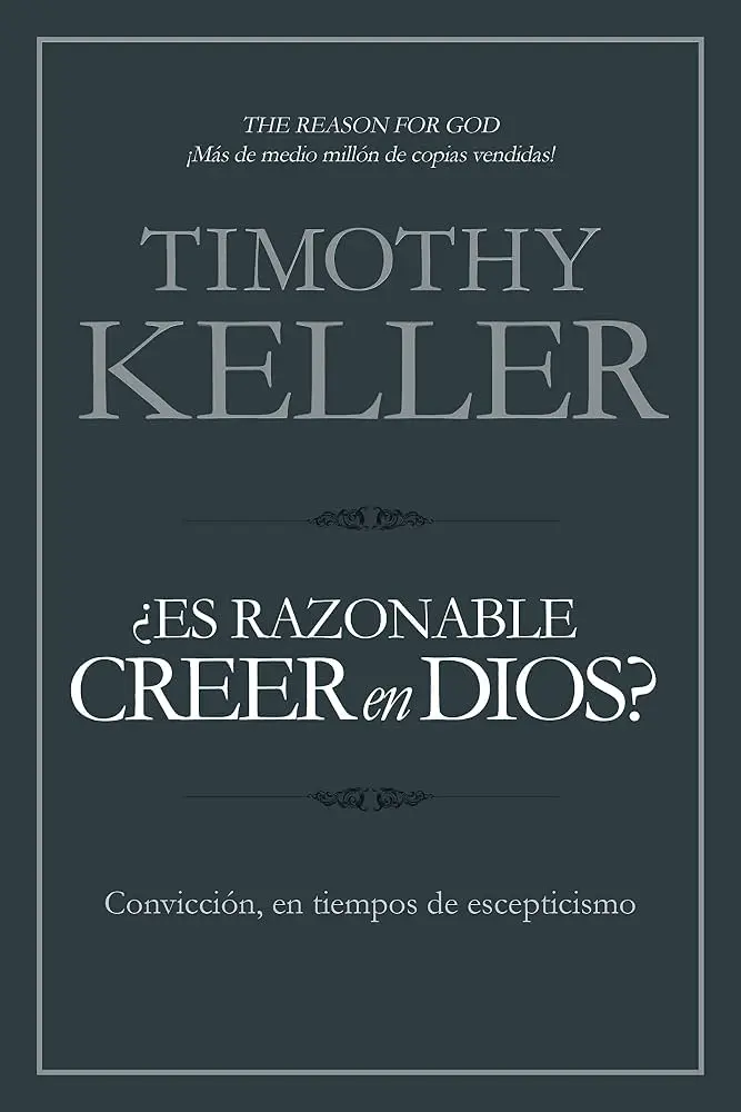 ¿Es razonable creer en Dios? (Timothy Keller)