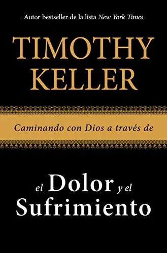Caminando con Dios a través del dolor y el sufrimiento (Timothy Keller)