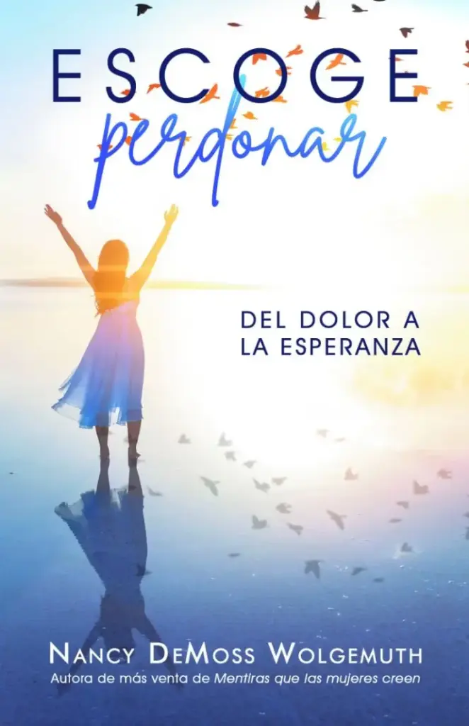 Escoge perdonar (Nancy Leigh DeMoss Wolgemuth)
