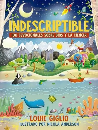Indescriptible: 100 devocionales sobre Dios y la ciencia (Louie Giglio)