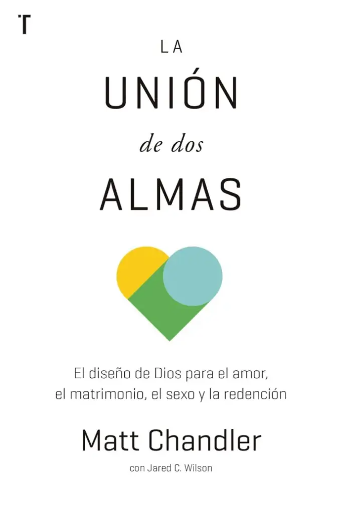 La unión de dos almas (Matt Chandler & Jared C. Wilson)