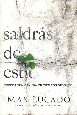 Saldrás de esta (Max Lucado)
