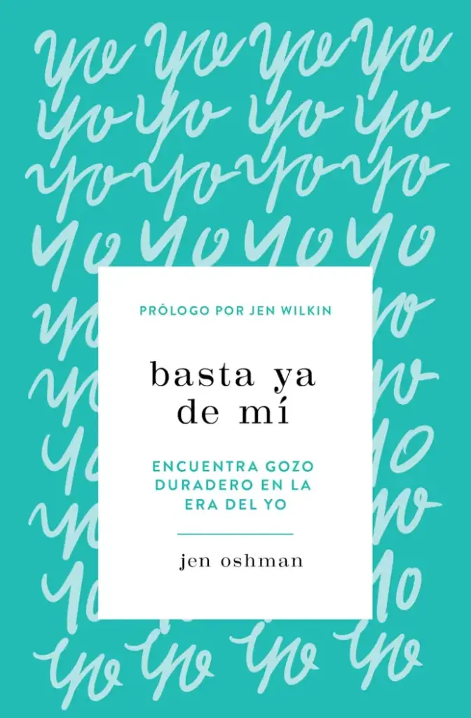 Basta ya de mí (Jen Oshman y Jen Wilkin)