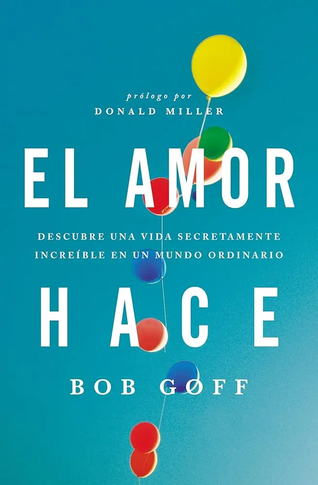 El amor hace (Bob Goff)
