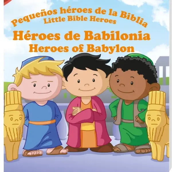 Héroes de Babilonia, pequeños héroes de la Biblia - Bilingüe
