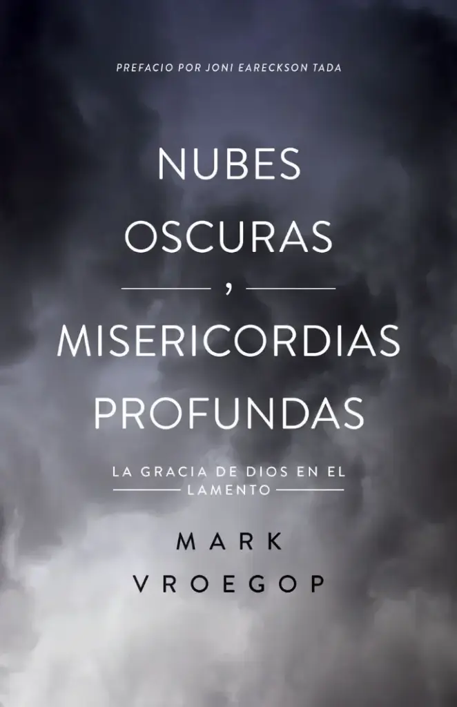 Nubes oscuras, Misericordia profunda (Mark Vroegop)