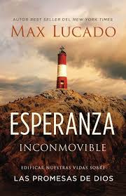 Esperanza Inconmovible (Max Lucado)