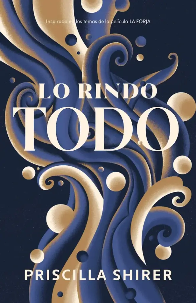 Lo rindo todo (Priscilla Shirer)