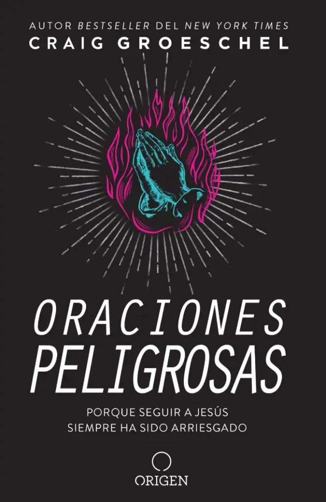 Oraciones peligrosas (Craig Groeschel)