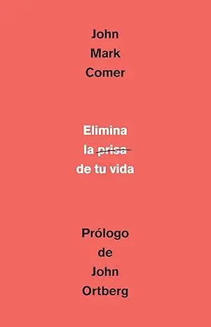 Elimina la prisa de tu vida (John Mark Comer)