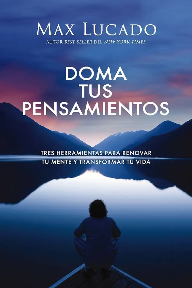 Doma tus pensamientos (Max Lucado)