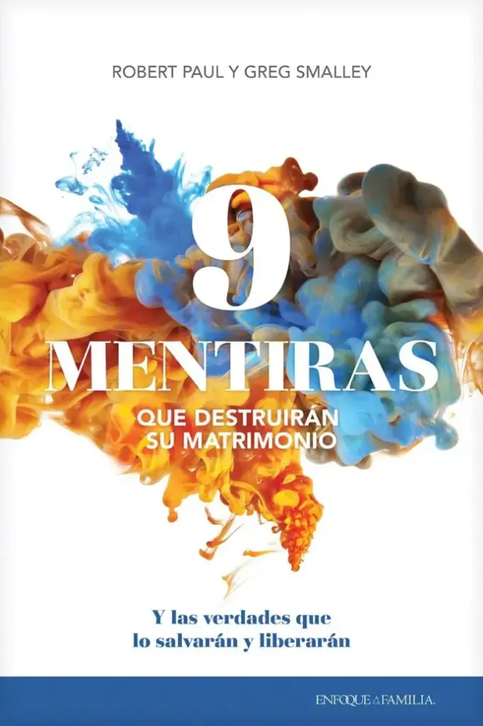 9 mentiras que destruirán su matrimonio (Robert Paul & Greg Smalley)