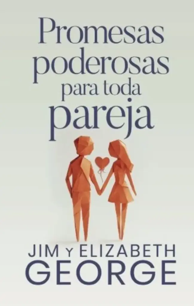 Promesas poderosas para toda pareja (Jim & Elizabeth George)