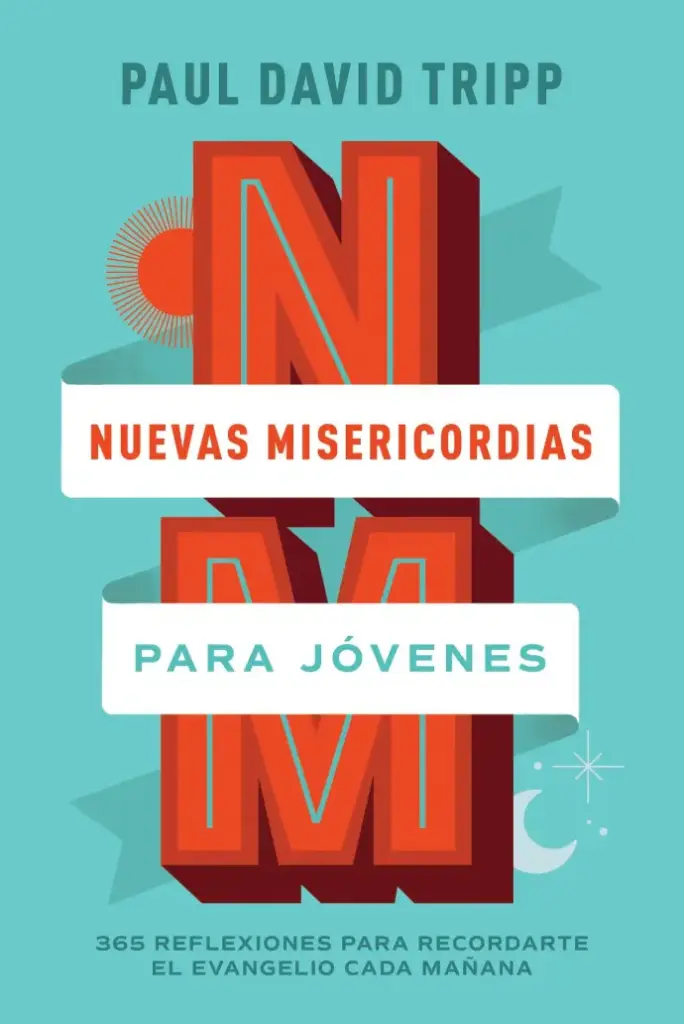 Nuevas misericordias para jóvenes (Paul David Tripp)