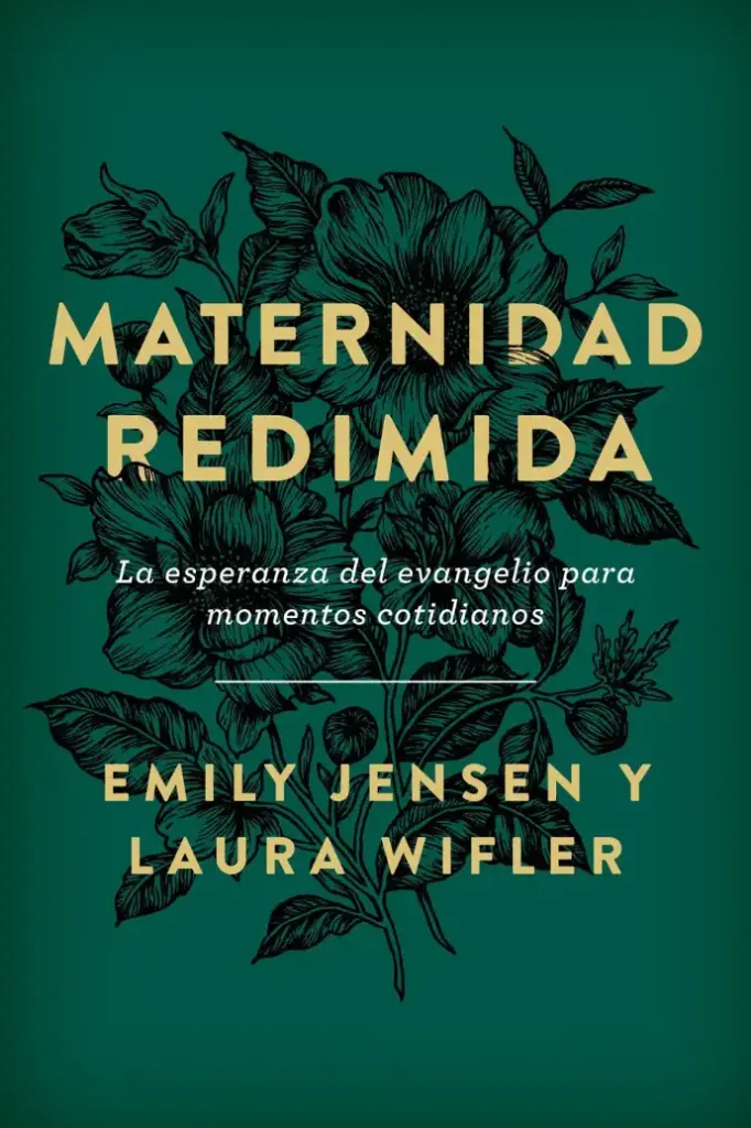 Maternidad redimida (Emily Jensen & Laura Wifler)