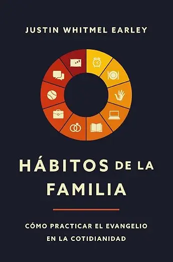 Hábitos de la familia (Justin Whitmel Earley)