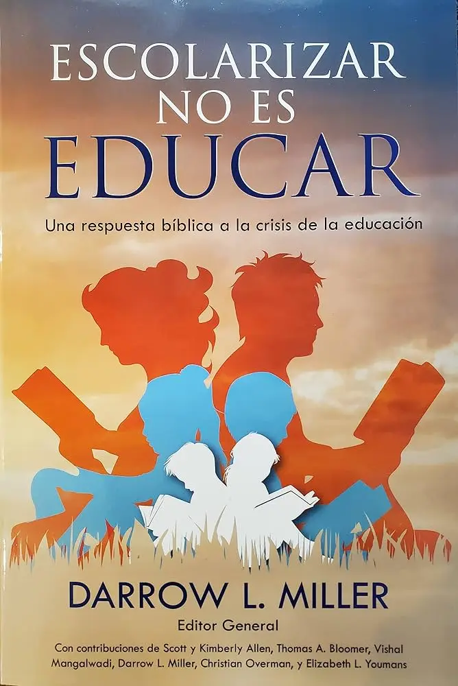 Escolarizar no es educar (Darrow L. Miller)