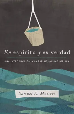 En espíritu y en verdad (Samuel E. Masters)