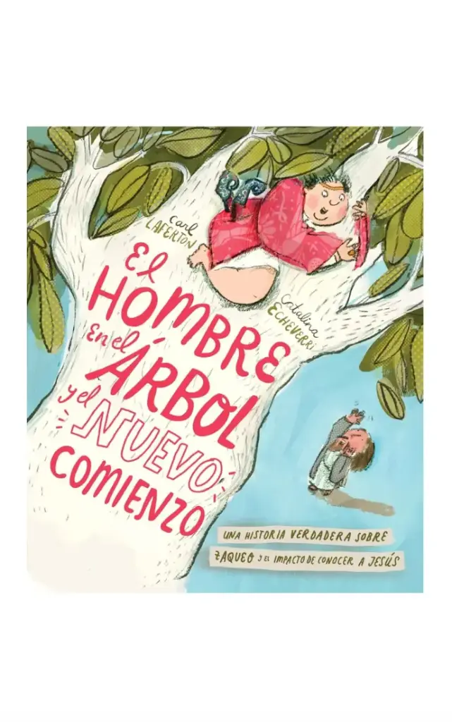 El hombre en el árbol y el nuevo comienzo (Carl Laferton & Catalina Echeverri)
