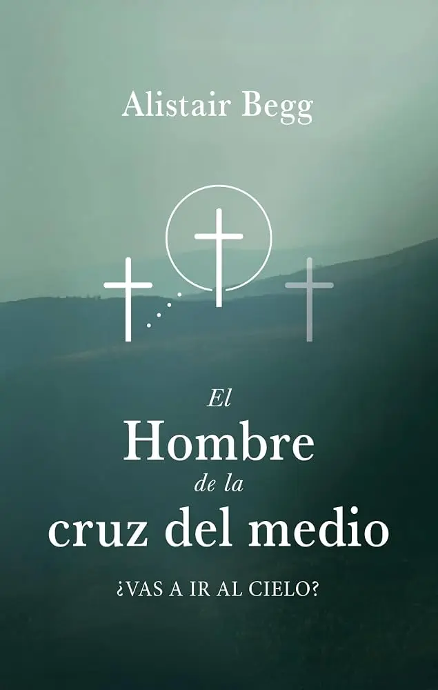 El Hombre de la cruz del medio (Alistair Begg)