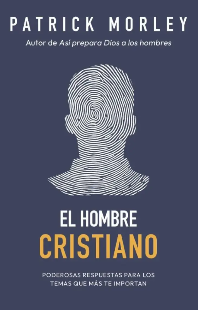 El hombre cristiano (Patrick Morley)