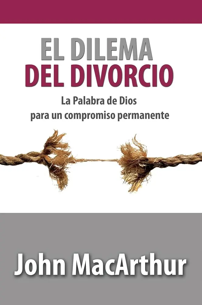 El dilema del divorcio (John MacArthur)