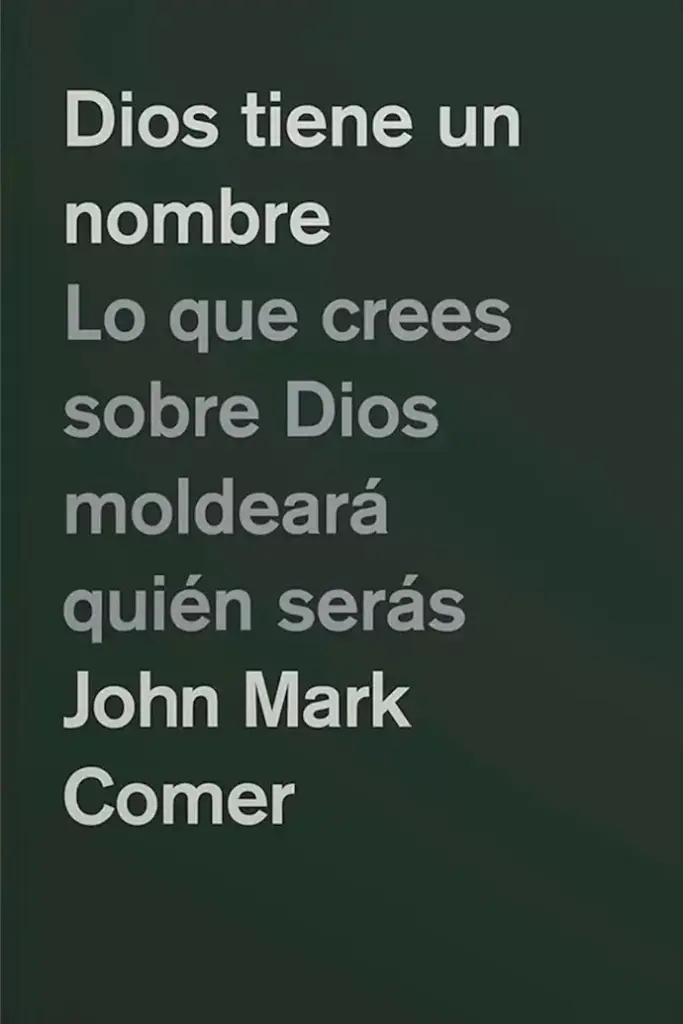 Dios tiene un nombre (John Mark Comer)