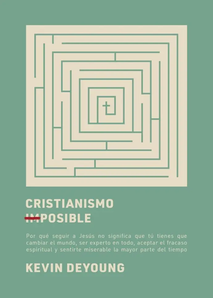 Cristianismo imposible (Kevin DeYoung)