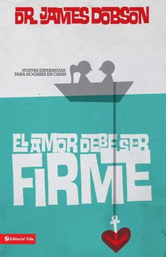 El amor debe ser firme (Dr. James Dobson)