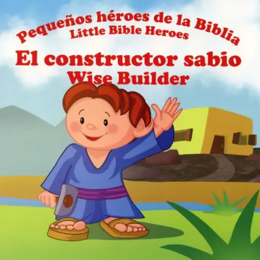 [NIÑOS] El constructor sabio, pequeños héroes de la Biblia - Bilingüe 