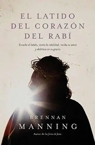 [VIDA CRISTIANA] El latido del corazón del Rabí (Brennan Manning)