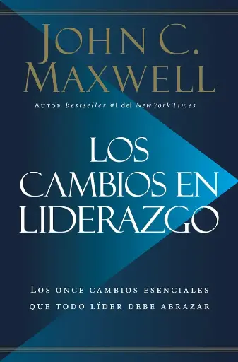 [LIDERAZGO] Los cambios en liderazgo (John C. Maxwell)