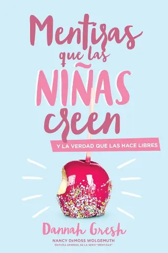 [NIÑOS] Mentiras que las niñas creen y la verdad que las hace libres (Dannah Gresh)