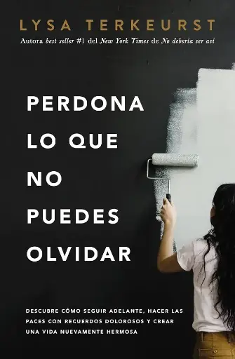 [MUJERES] Perdona lo que no puedes olvidar (Lysa Terkeurst)