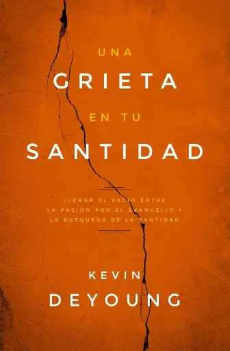 Una grieta en tu santidad (Kevin DeYoung)