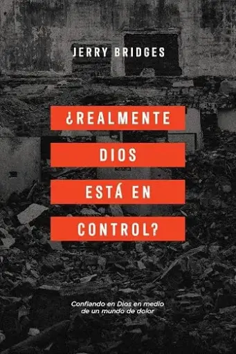 ¿Realmente Dios está en control? (Jerry Bridges)
