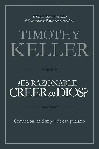 [VIDA CRISTIANA] ¿Es razonable creer en Dios? (Timothy Keller)