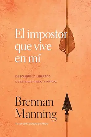 [CRECIMIENTO ESPIRITUAL] El impostor que vive en mí (Brennan Manning)