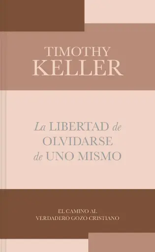 [VIDA CRISTIANA] La libertad de olvidarse de uno mismo (Timothy Keller)