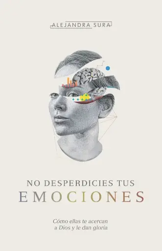 [VIDA CRISTIANA] No desperdicies tus emociones (Alejandra Sura)